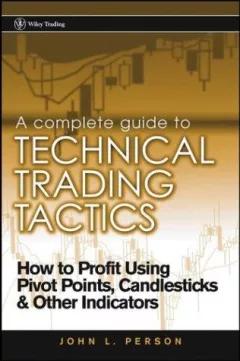 A Complete Guide to Technical Trading Tactics