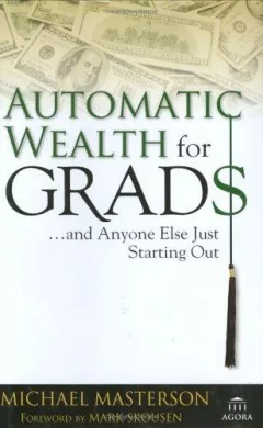 Automatic wealth for grads-- and anyone else just starting out