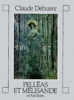 Pelleas et Melisande in Full Score