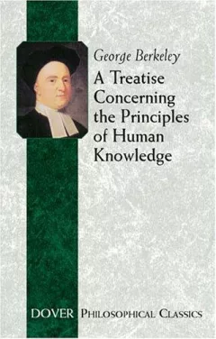 A Treatise Concerning the Principles of Human Knowledge (Philosophical Classics)