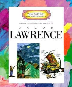 Jacob Lawrence (Getting to Know the World's Greatest Artists)