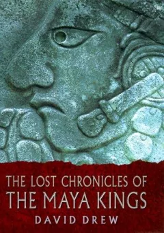The lost chronicles of the Maya kings