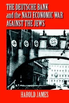 The Deutsche Bank and the Nazi Economic War Against the Jews