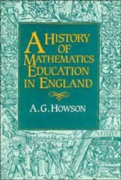 A history of mathematics education in England
