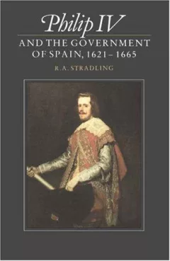 Philip IV and the Government of Spain, 16211665
