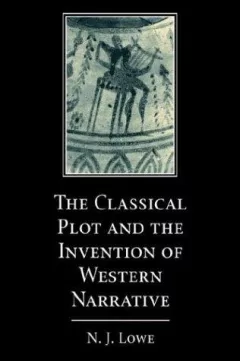 The Classical Plot and the Invention of Western Narrative