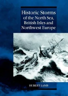 Historic storms of the North Sea, British Isles, and Northwest Europe