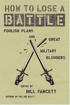 How to lose a battle