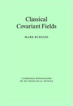 Classical Covariant Fields (Cambridge Monographs on Mathematical Physics)