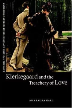 Kierkegaard and the Treachery of Love (Cambridge Studies in Religion and Critical Thought)