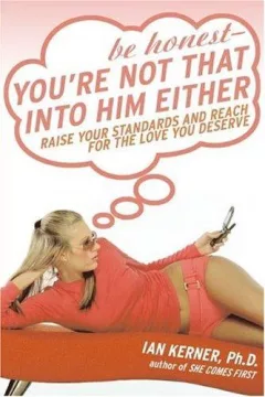 Be Honest--You're Not That Into Him Either