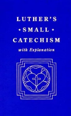 Luther's Small catechism, with explanation.