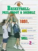 Basketball--pass, shoot & dribble
