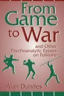 From game to war and other psychoanalytic essays on folklore