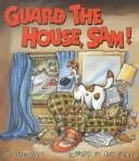 Guard the house, Sam!