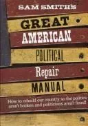 Sam Smith's great American political repair manual