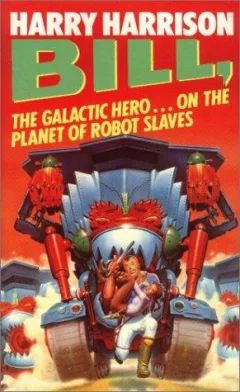 Bill, the galactic hero on the planet of robot slaves
