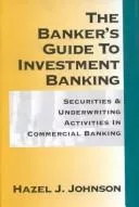 Banker's guide to investment banking