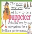 The most excellent book of how to be a puppeteer