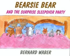 Bearsie Bear and the Surprise Sleepover Party