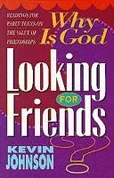 Why is God looking for friends?