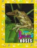 Bizarre & beautiful noses