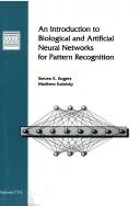 An introduction to biological and artificial neural networks for pattern recognition