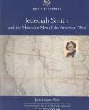 Jedediah Smith and the mountain men of the American West