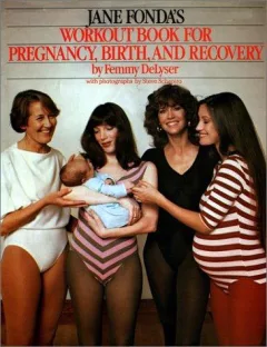 The Jane Fonda workout book for pregnancy, birth, and recovery