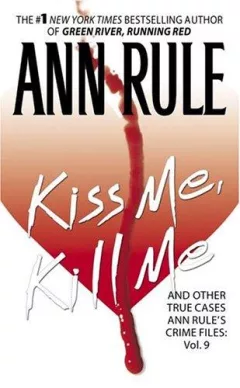 Kiss me, kill me and other true cases