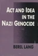 Act and idea in the Nazi genocide