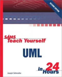 Sams Teach Yourself UML in 24 Hours (2nd Edition)