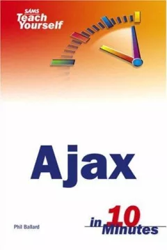 Sams Teach Yourself AJAX in 10 Minutes (Sams Teach Yourself)