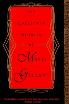 The collected stories of Mavis Gallant.