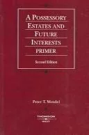A possessory estates and future interests primer