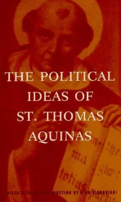 The Political Ideas of St. Thomas Aquinas (Hafner Library of Classics)