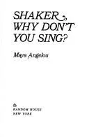 Shaker, why don't you sing?