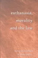Euthanasia, morality, and the law