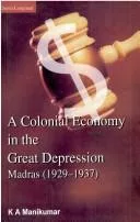A colonial economy in the Great Depression, Madras (1929-1937)