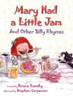 Mary had a little jam, and other silly rhymes