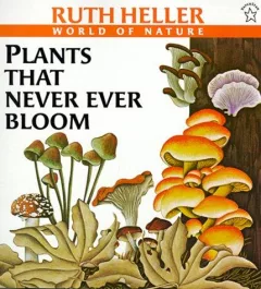 Plants That Never Ever Bloom (World of Nature)