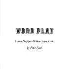 Word play; what happens when people talk.