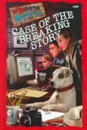 Case of the breaking story