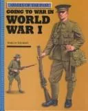 Going to War in World War I (Armies of the Past)