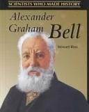 Alexander Graham Bell (Scientists Who Made History)