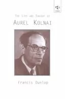 The Life and Thought of Aurel Kolnai