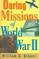 Daring Missions Of World War II
