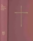 The Book of common prayer and administration of the sacraments and other rites and ceremonies of the church