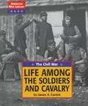 Life among the soldiers and cavalry