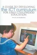 A Guide to Developing the ICT Curriculum for Early Childhood Education